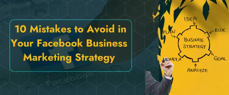 Read more about the article 10 Mistakes to Avoid in Your Facebook Business Marketing Strategy